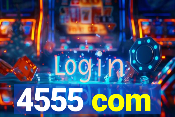 4555 com