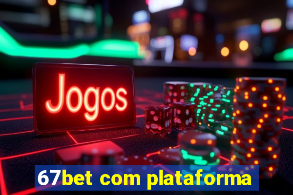 67bet com plataforma