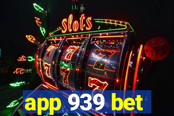 app 939 bet