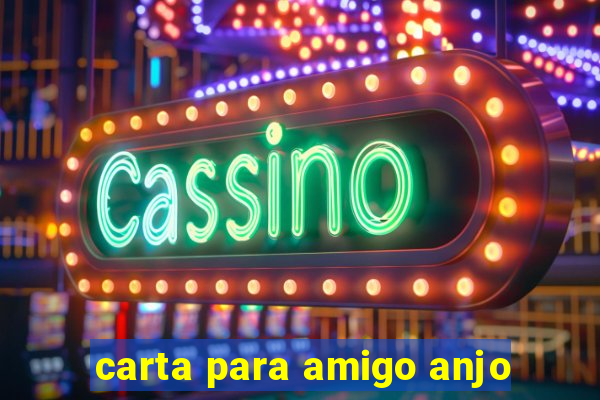 carta para amigo anjo