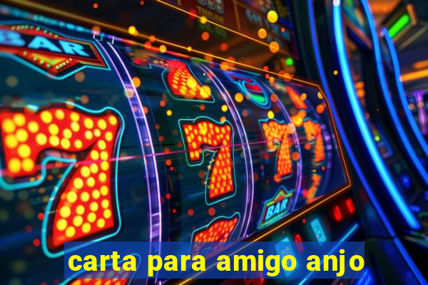carta para amigo anjo