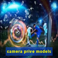 camera prive models