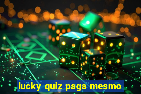 lucky quiz paga mesmo