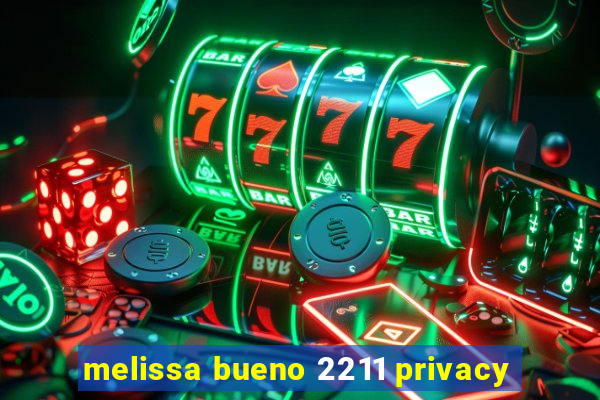 melissa bueno 2211 privacy