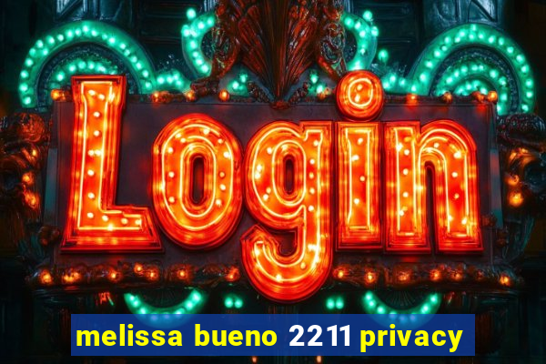 melissa bueno 2211 privacy