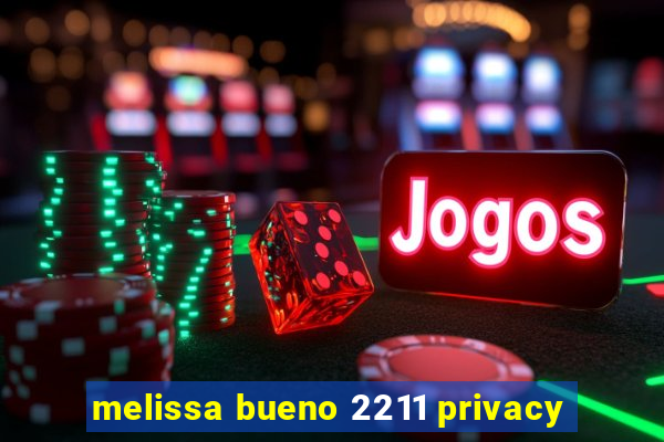 melissa bueno 2211 privacy