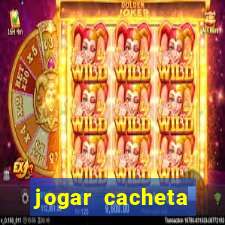 jogar cacheta valendo dinheiro