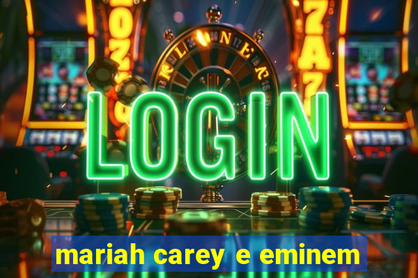 mariah carey e eminem