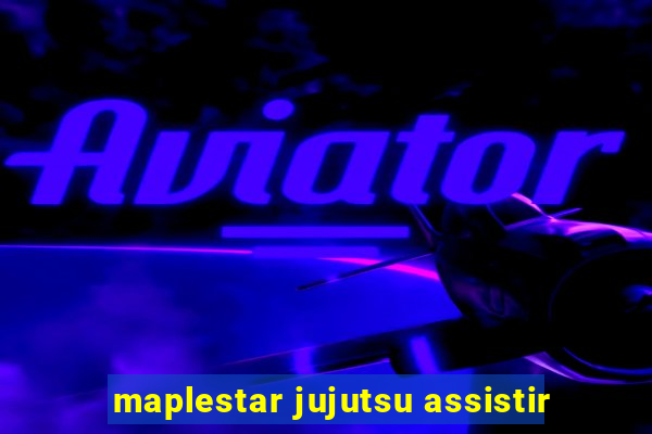 maplestar jujutsu assistir