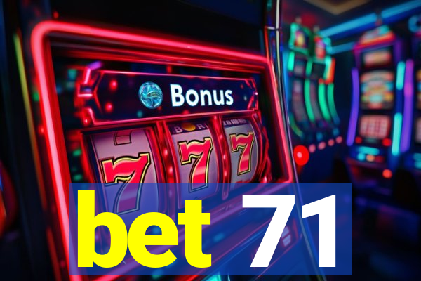 bet 71