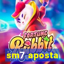 sm7 aposta