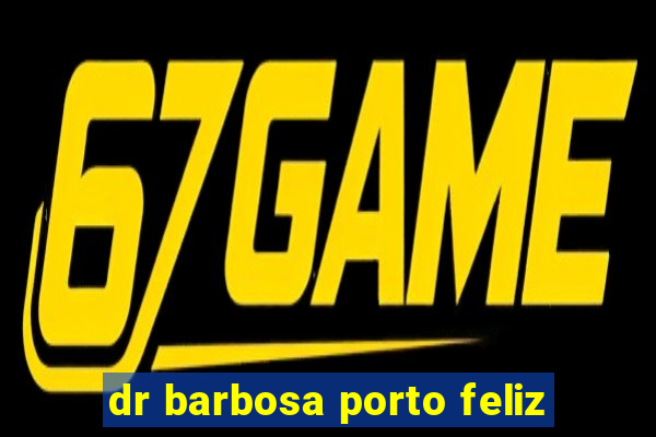 dr barbosa porto feliz