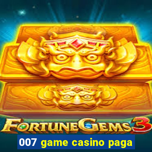 007 game casino paga
