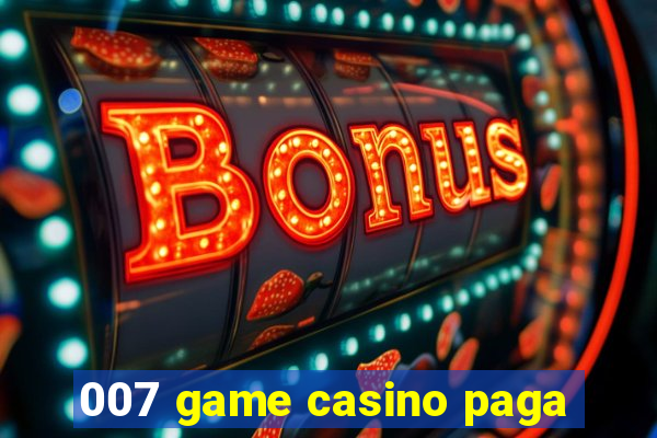 007 game casino paga