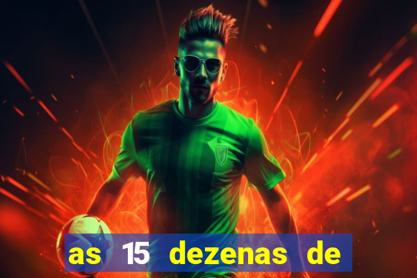 as 15 dezenas de ouro da lotofácil