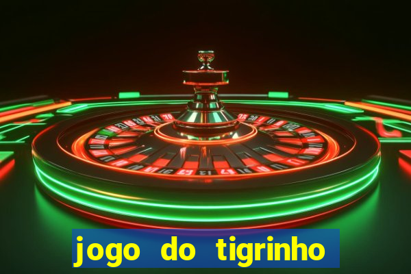 jogo do tigrinho gratis sem deposito
