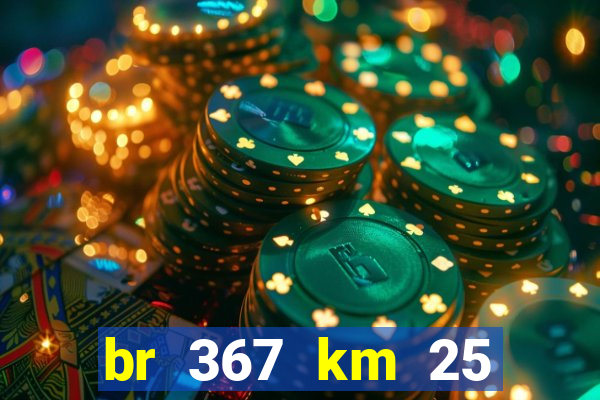 br 367 km 25 porto seguro