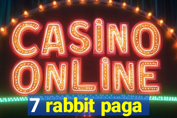 7 rabbit paga
