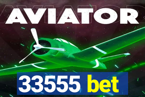 33555 bet