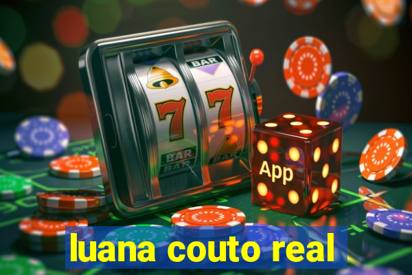luana couto real