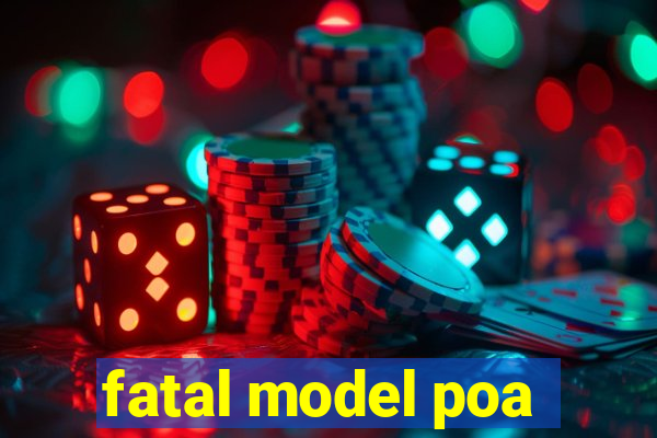 fatal model poa