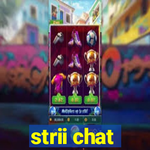 strii chat