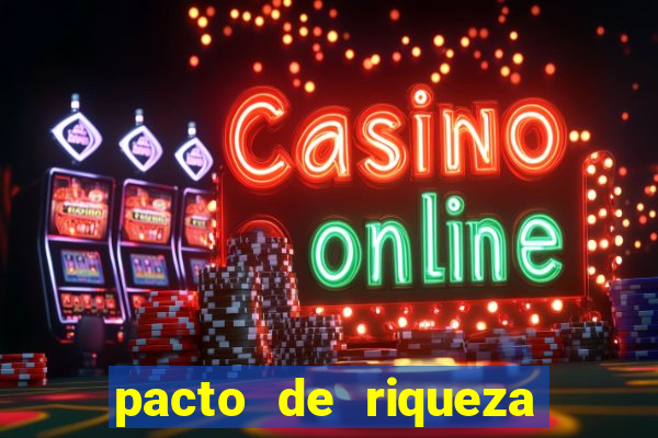 pacto de riqueza como fazer
