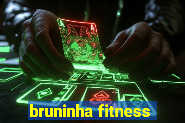 bruninha fitness