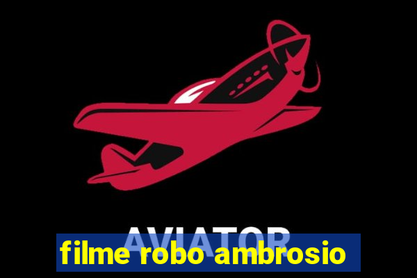 filme robo ambrosio
