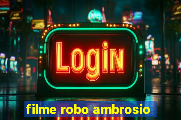 filme robo ambrosio