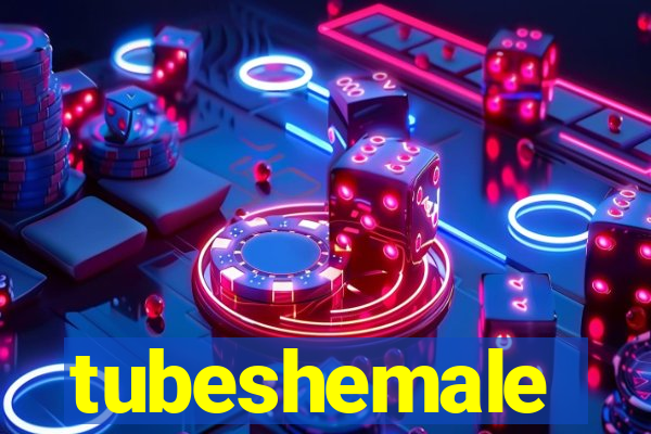 tubeshemale