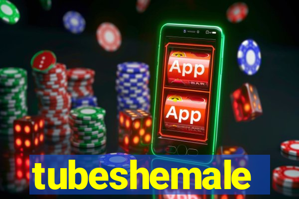 tubeshemale