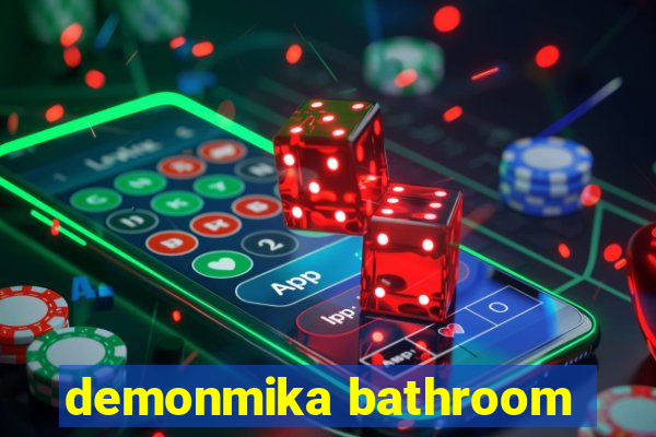 demonmika bathroom