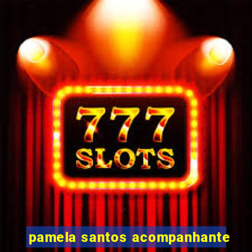 pamela santos acompanhante