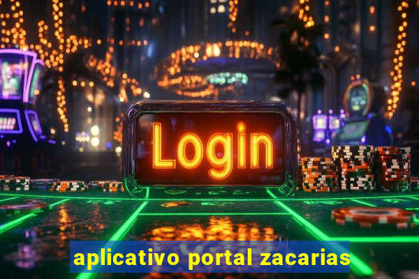 aplicativo portal zacarias