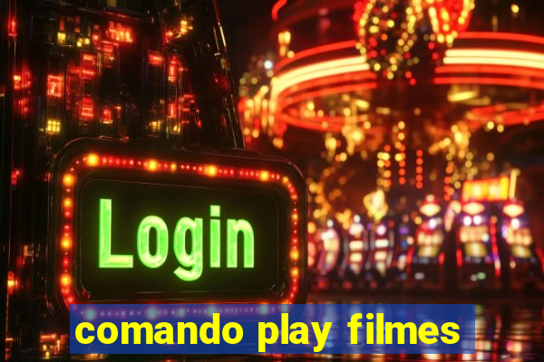 comando play filmes