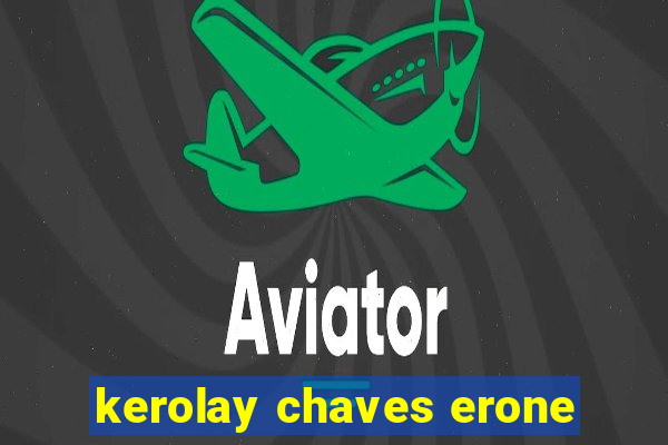 kerolay chaves erone
