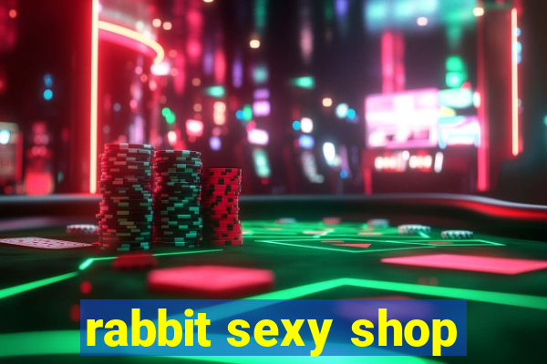 rabbit sexy shop