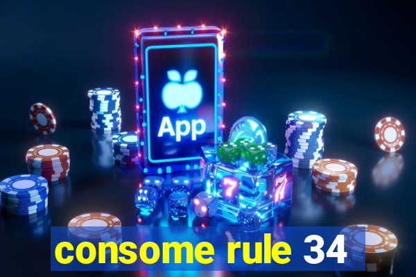 consome rule 34