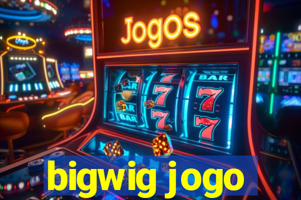 bigwig jogo