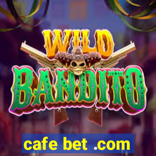 cafe bet .com