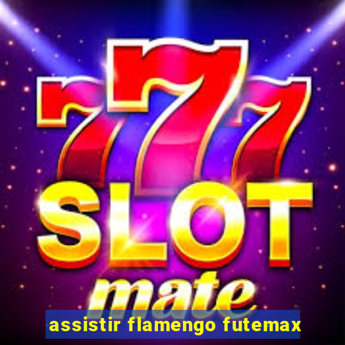 assistir flamengo futemax