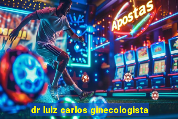 dr luiz carlos ginecologista