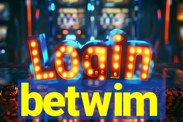 betwim