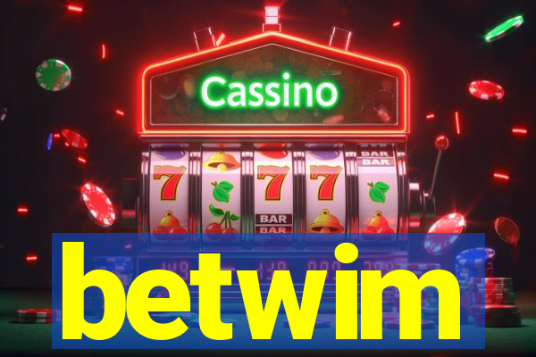 betwim