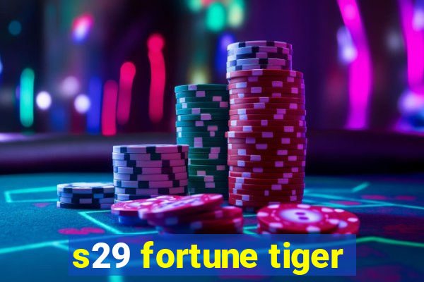 s29 fortune tiger