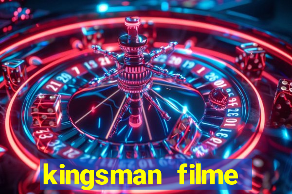 kingsman filme completo dublado superflix