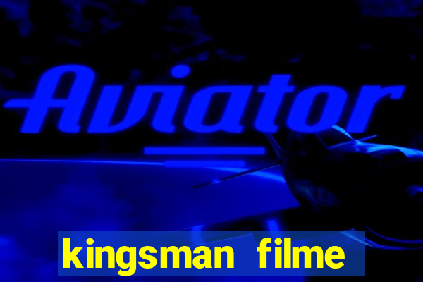 kingsman filme completo dublado superflix