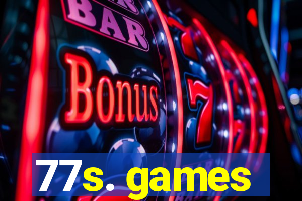 77s. games