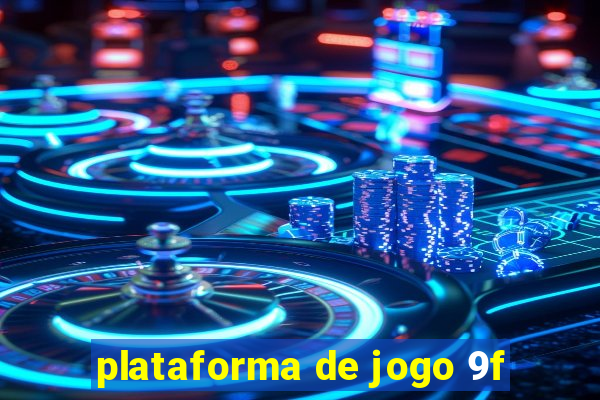 plataforma de jogo 9f
